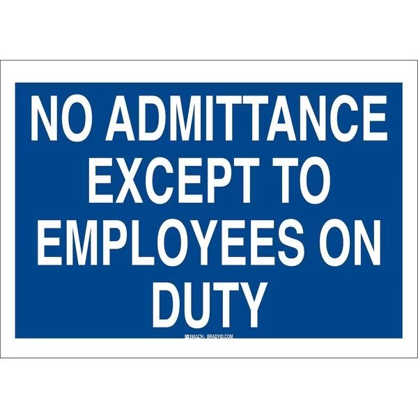 No Admittance Sign, 10X14, English, Thickness: 0.059, BRADY, Mfr# 95434