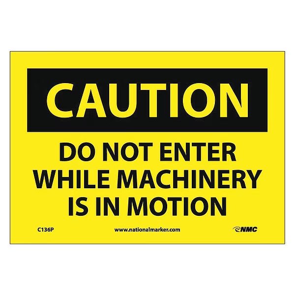 Caution Do Not Enter While Machinery Is In Motion Sign, NMC, Mfr# C136P